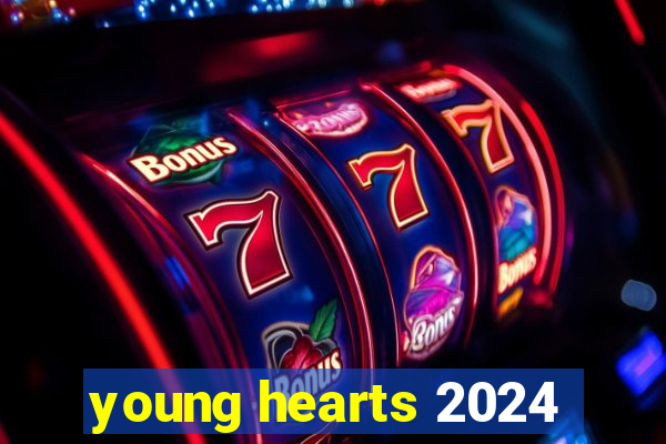 young hearts 2024
